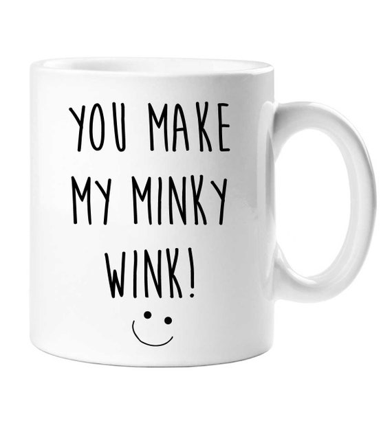 Minky Mug You Make My Minky Wink Funny Novelty Cup Boyfriend Girlfriend Valentines Funny Gift Ceramic Etsy