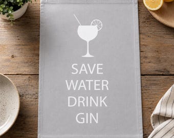 Grey Gin Tea Towel Save Water Drink Gin Friend Mum Gift Kitchen Decor Printed Tea Towel