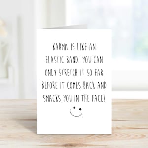 Carte d'anniversaire Karma Karma est comme un élastique, vous ne pouvez pas l'étirer jusqu'à ce qu'il revienne et vous gifle