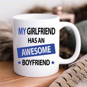 Mug - My Girlfriend Has An Awesome Boyfriend Cup, Cute Gift for Him, Funny Coffee Mug, Unique Present for Boyfriend