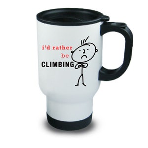 Climbing Metal Travel Mug Mens I'd Rather Playing Climbing Gift Mum Dad Grandad Husband Friend