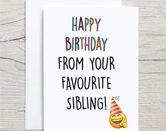 Happy Birthday From Your Favourite Sibling Card Greeting Birthday Card