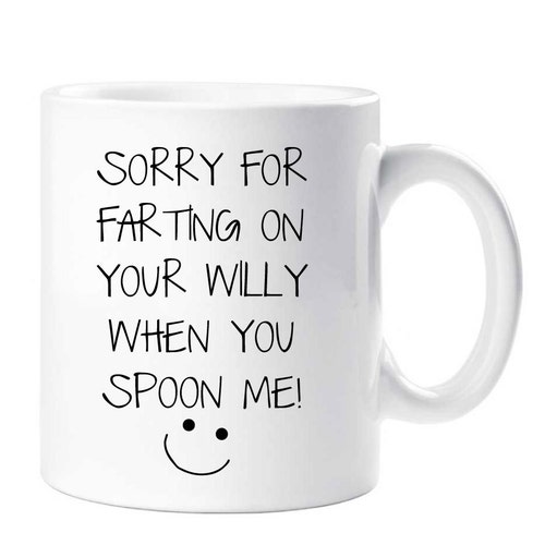 Farting Mug Sorry for Farting on Your Willy When You Spoon Me - Etsy