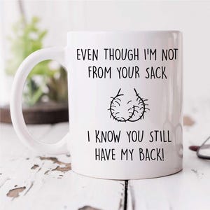 Tasse - Schritt Dad Geschenk, auch wenn ich nicht aus deinem Sack bin, weiß ich, dass du meinen Rücken hast, perfektes Geschenk, lustige Kaffeetasse