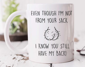 Tasse - Schritt Dad Geschenk, auch wenn ich nicht aus deinem Sack bin, weiß ich, dass du meinen Rücken hast, perfektes Geschenk, lustige Kaffeetasse
