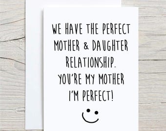 Carte Maman Nous avons la relation mère-fille parfaite Vous êtes ma mère et je suis parfaite voeux Carte d'anniversaire Fête des Mères