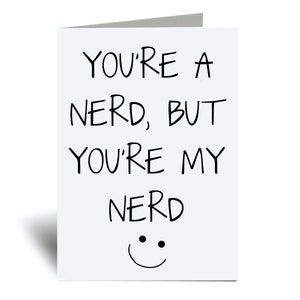 Nerd Card You're A Nerd But You're My Nerd Greeting Birthday Card Husband Wife Girlfriend Boyfriend