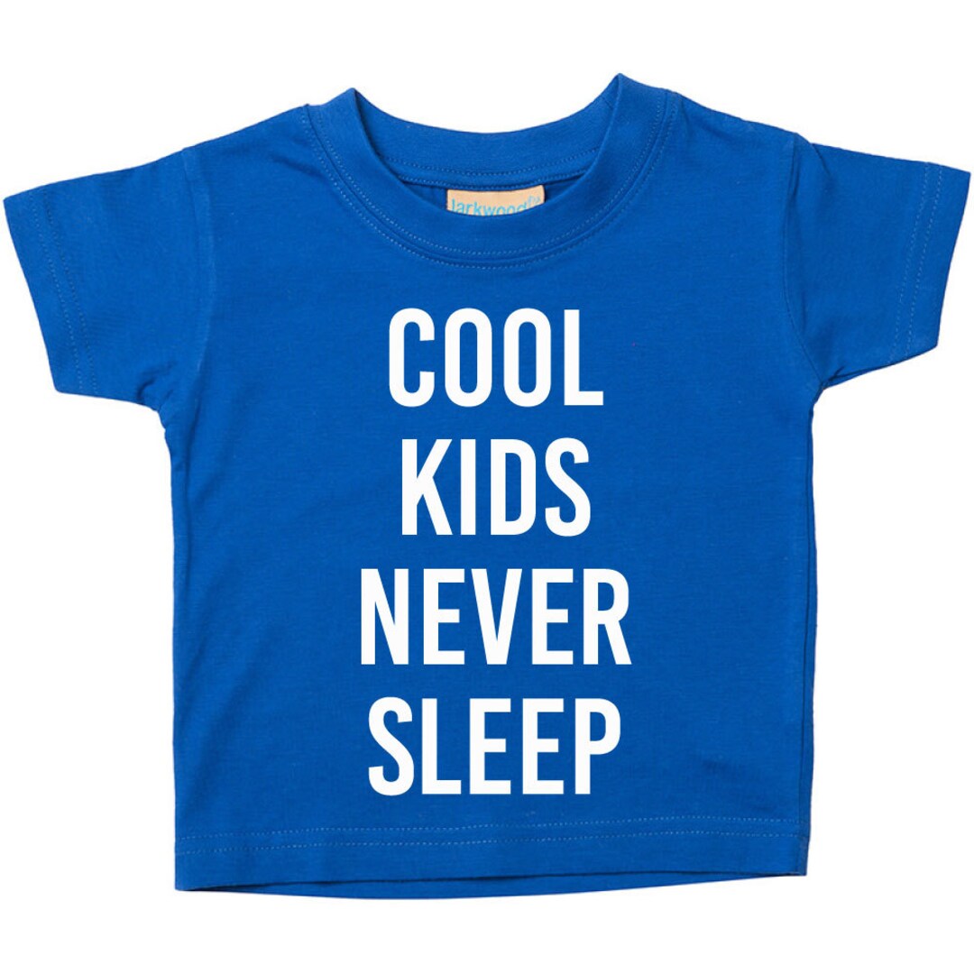 Kids Tshirt Cool Kids Never Sleep Baby Toddler Blue T Shirt - Etsy