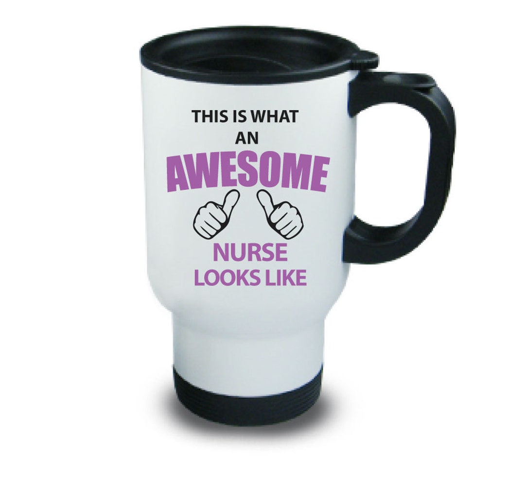 Awesome Nurse Travel Mug This is What an Awesome Nurse Looks Etsy