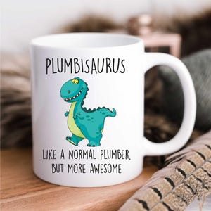 Mug - Plumbisaurus Dinosaur Coffee Cup for Plumbers, Awesome Gift for Plumbing Fans & Dinosaur Lovers