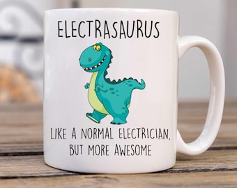 Mug - Electrician Mug Electrasaurus Design, Like A Normal Electrician But More Awesome, Funny Gift for Electricians