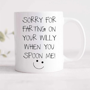 Mug - Farting Mug: Sorry For Farting On Your Willy, Funny Novelty Cup for Boyfriend, Girlfriend, Valentine&#39;s Gift, Ceramic