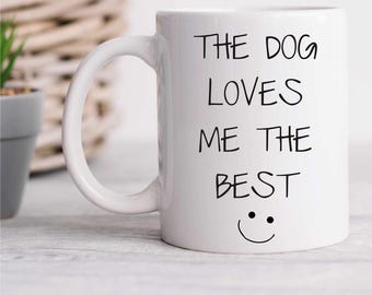 Dog Loves Me the best  mug| Gift for Pet Owners, Cute Coffee Mug, Dog-Themed Drinkware