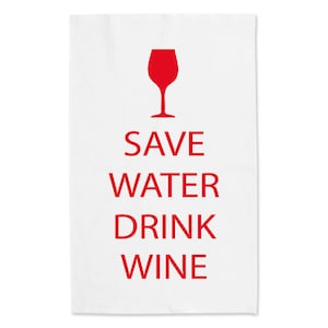 Wine Tea Towel Save Water Drink Wine Red Text Friend Mum Gift Kitchen Decor Printed Tea Towel