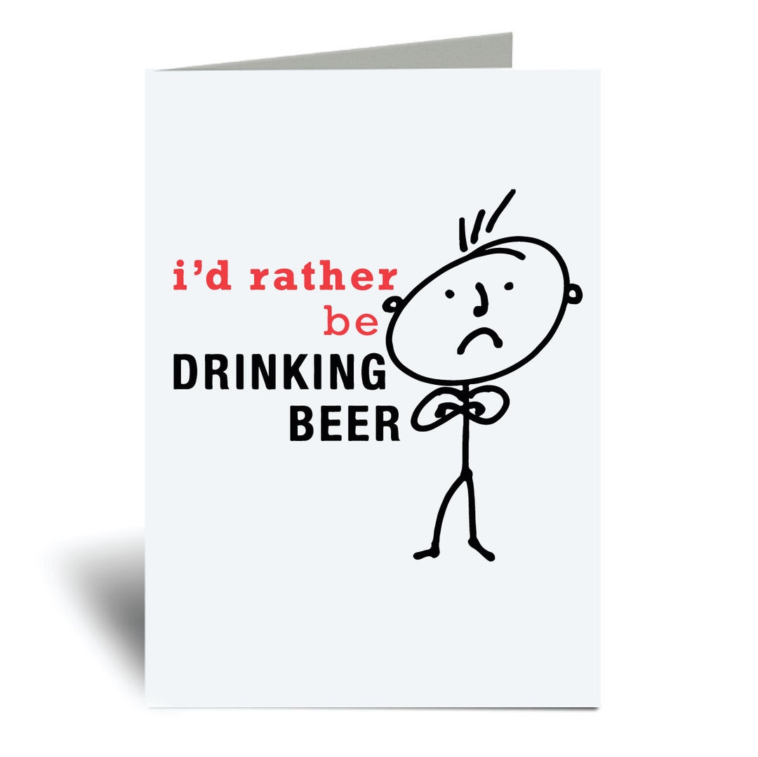 Beer Card Men's I'd Rather Be Drinking Beer Funny Greeting Birthday