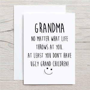 Carte drôle de grand-mère, peu importe ce que la vie vous jette au moins, vous n'avez pas de petits enfants laids, voeux d'anniversaire, carte de fête des mères