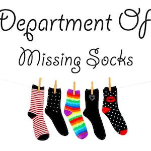 May include: Five colorful socks hanging on a clothesline with the text "Department of Missing Socks" above them.
