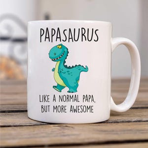 Papa Mug Dinosaur Papasaurus Like A Normal Papa, But More Awesome Fathers Day