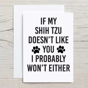Shih Tzu Card Greeting If My Shih Tzu Doesn't Like You I Probably Won't Either Pet Birthday Card Fathers Day