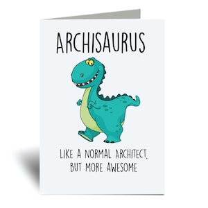 Puede incluir: Una tarjeta de felicitaci&oacute;n con un dinosaurio de dibujos animados y el texto "Archisauras, como un arquitecto normal, pero m&aacute;s impresionante".