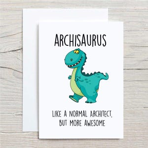 Architect Dinosaur Card, Archiasaurus Like A Normal Architect But More Awesome Greeting Birthday Card