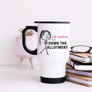 Travel Mug - Allotment Metal Travel Mug for Ladies, Perfect I&#39;d Rather Be Down The Allotment Gift for Mother&#39;s Day