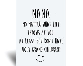 Tarjeta divertida de Nana No importa lo que la vida te depare Al menos no tienes nietos feos Tarjeta de felicitación de cumpleaños Día de la madre