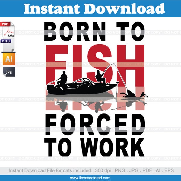 Born to fish force too work t-shirt clipart, commercial use, vector graphics, images - Favorite instagram tumblr pinterest facebook twitter