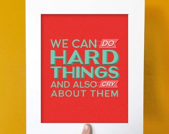 We Can Do Hard Things 8x10 Art Print | Self Care | Body Positive | Fat Positive | Self Care Kit | Affirmation Cards | Mental Health