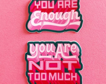 You are Enough and You are Not Too Much Vinyl Die Cut Sticker Set of Two | Laptop Decal | Vinyl Decal | Planner Stickers | Laptop Stickers