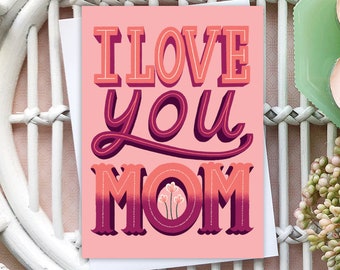 I Love You Mom Mothers Day Greeting Card | Mothers Day Gift | Mothers Day Cards | Gift for Mom | Gift for Women