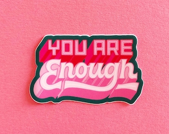 You are Enough Vinyl Die Cut Sticker | Laptop Decal | Vinyl Decal | Planner Stickers | Laptop Stickers