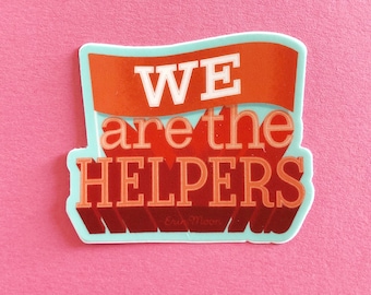 We are the Helpers Vinyl Die Cut Sticker | Laptop Decal | Vinyl Decal | Planner Stickers | Laptop Stickers