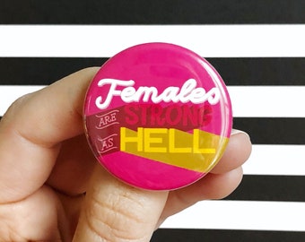 females are strong as hell button //unbreakable kimmy schmidt pin// feminist pin// best friend button// galentines gift