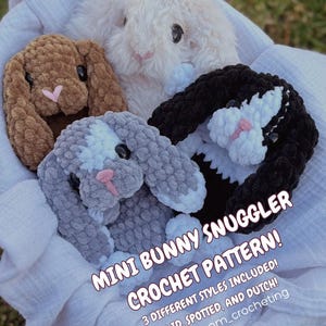 May include: A crochet pattern for making mini bunny snugglers. The pattern includes three different styles: solid, spotted, and Dutch. The image shows four crocheted bunnies in a basket, including brown, gray, white, and black.