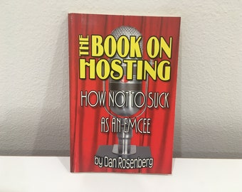 The Book on Hosting: "How Not to Suck as an Emcee" by Dan Rosenberg, circa 2006 (Signed)