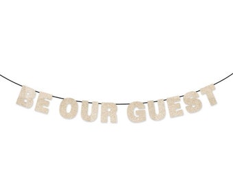 BE OUR GUEST Glitter Banner Wall Hanging - Wedding Banner - Guest Room Decor - Bridal Party Sign