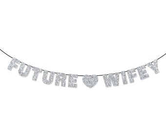 FUTURE WIFEY Glitter Banner Wall Hanging - She Said Yes - Engagement Party Decorations - Bachelorette Party Decor