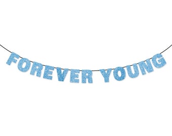 FOREVER YOUNG Banner Wall Hanging - Party Decorations - Birthday Decor - Customizable Glitter Banner