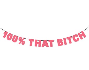 100% THAT B*TCH Glitter Banner Wall Hanging - Sparkly Neon Pink - Party Decoration - Birthday Decor - 21st Birthday