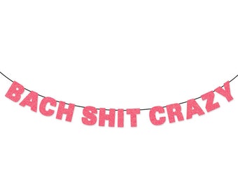 BACH SHIT CRAZY Glitter Banner Wall Decor Sign - Sparkly Neon Pink - Bachelorette Party Decoration - Bach Banner