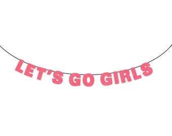 LET'S GO GIRLS Glitter Banner Sign Wall Decor - 90s Nostalgia - Team Bride Bachelorette Party Decor - 1990s Party Nash Bash Disco Bach