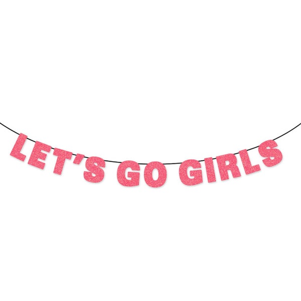 LET'S GO GIRLS Glitter Banner Sign Wall Decor - 90s Nostalgia - Team Bride Bachelorette Party Decor - 1990s Party Nash Bash Disco Bach