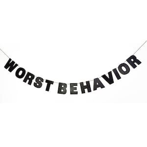 WORST BEHAVIOR Glitter Banner Wall Hanging Sparkly Black Party Decoration With My Woes Birthday Decor Drake Lyrics 21st Birthday image 1