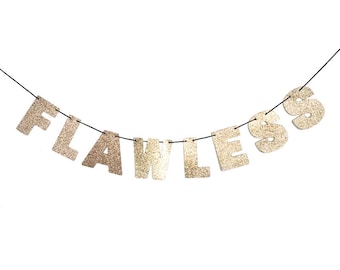 FLAWLESS Glitter Banner Wall Hanging - Sparkly Rose Gold - Party Decorations - Photo Prop - Woke Up Like This - Room Decor
