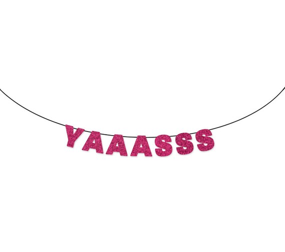 YAAASSS Glitter Banner Wall Decoration Garland - Yaaassss - Yas Kween - Sparkly Pink - She Said Yas Il_570xn