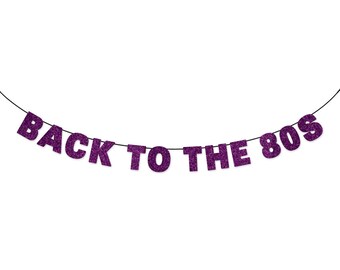 BACK TO THE 80S Banner Wall Hanging - Party Decorations - 80s Party Decor - Hip Hop Party - 80s Theme Nostalgia Glitter Banner