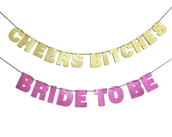 BACHELORETTE PACK - 2 Glitter Banner Wall Hangings - Cheers Bitches & Bride To Be - Bachelorette Party Decoration - Bride Tribe