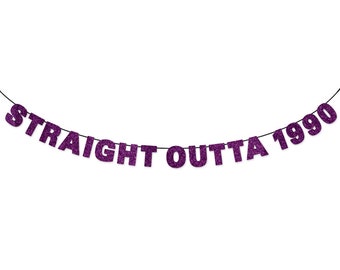 STRAIGHT OUTTA (Year) Banner Wall Hanging - Party Decorations - Birthday Decor - Hip Hop Party - Customizable Glitter Banner