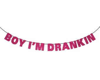 BOY IM DRANKIN Glitter Banner Wall Hanging Garland - Sparkly Pink - Party Decorations - Flawless - Birthday Party Bachelorette